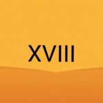 El significado del número romano XVIII: Historia y simbolismo