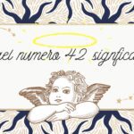 El sorprendente significado del número 42 en los ángeles: descubre su mensaje celestial